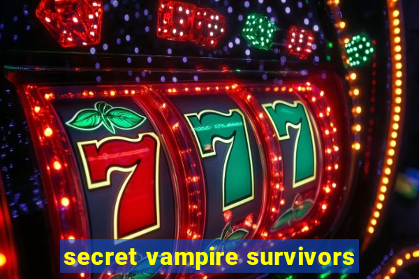 secret vampire survivors